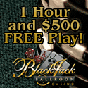 Blackjack Ballroom 1Hour and $500 FREE Play!